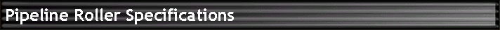 Pipeline Roller Specifications
